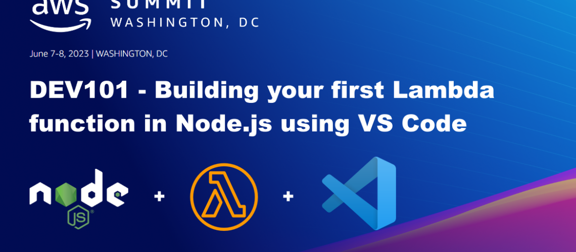 AWS Summit 2023 Washington, DC - Dev101 - First NodeJS Lambda Function using VS-Code - Angelo-Mandato